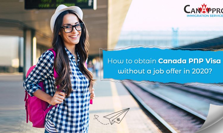 How to obtain Canada PNP visa without a job offer in 2020