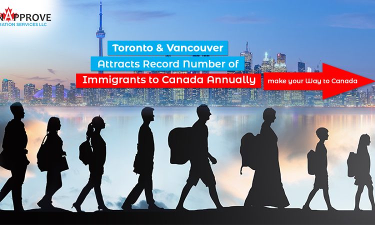 Toronto and Vancouver attracts record number of immigrants to Canada annually