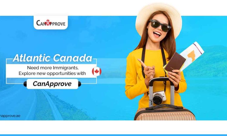 Atlantic Canada need more immigrants, explore new opportunities with CanApprove.