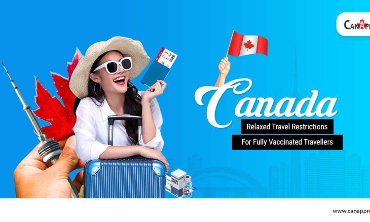 Canada Opens With New Relaxations For Fully Vaccinated Travellers