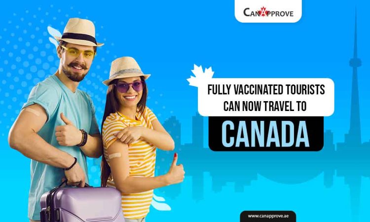 Fully Vaccinated Tourists can now Travel to Canada.