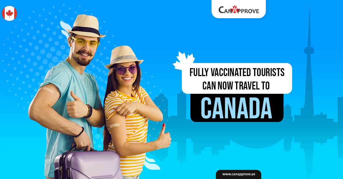 Fully Vaccinated Tourists can now Travel to Canada.