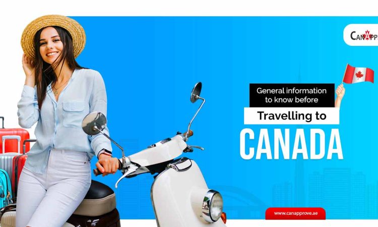 General information to know before travelling to Canada