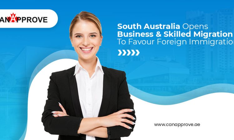 South Australia Opens Business & Skilled Migration To Favour Foreign Immigration.