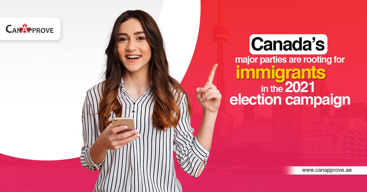 Canada’s major parties are rooting for immigrants in the 2021 election campaign.