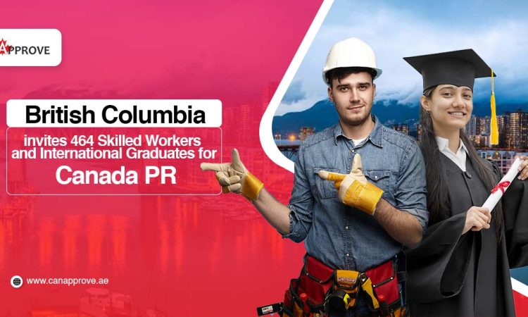 BC invites 464 Skilled Workers and International Graduates for Canada PR