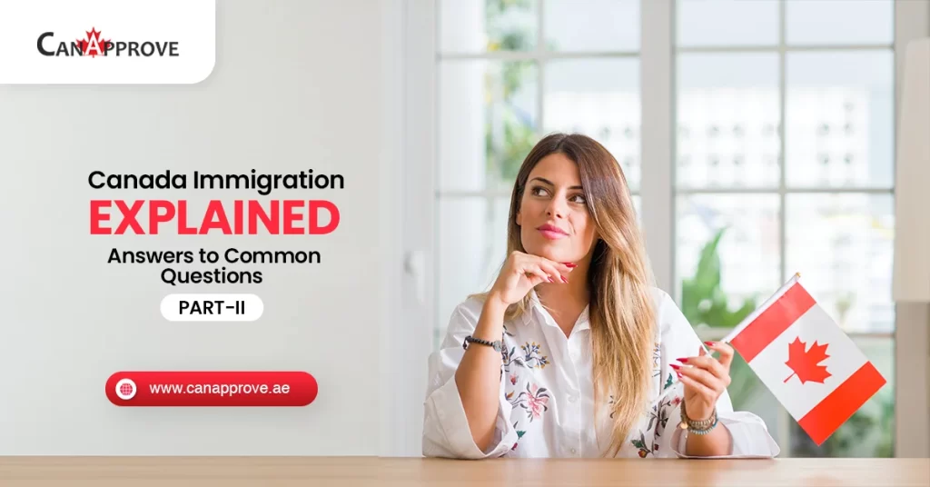 Canada Immigration for Dummies Part 2: Tackling 4 Most Frequently Asked Questions