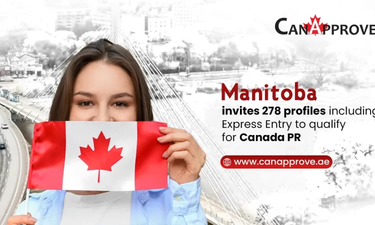 Manitoba PNP Invites 278 Profiles Including Express Entry For Canada PR In The Latest Draws