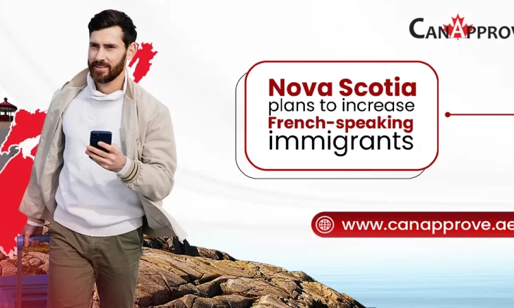 Nova Scotia Plans To Target More French-Speaking Immigrants For Issuing Provincial Nominations