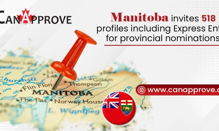 Latest Manitoba PNP Draws Nominates 518 Profiles Including Express Entry For Canada PR 