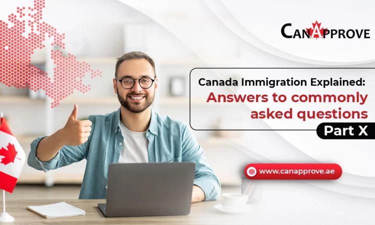 4 FAQs On Canadian Immigration: Tenth Edition Of Explaining Canada Through Q&A 