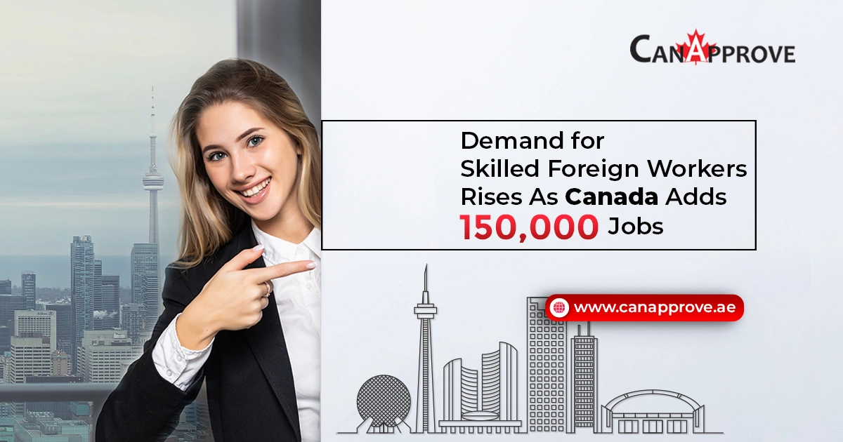 Employment In Canada Rises: 150,000 New Jobs With Surging Demand For Foreign Skilled Workers