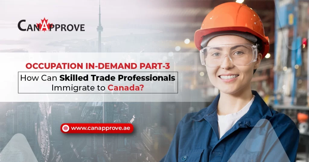 A Guide to Immigrating to Canada as a Skilled Trades Worker