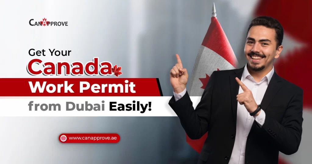 Get Your Canada Work Permit from Dubai Easily!