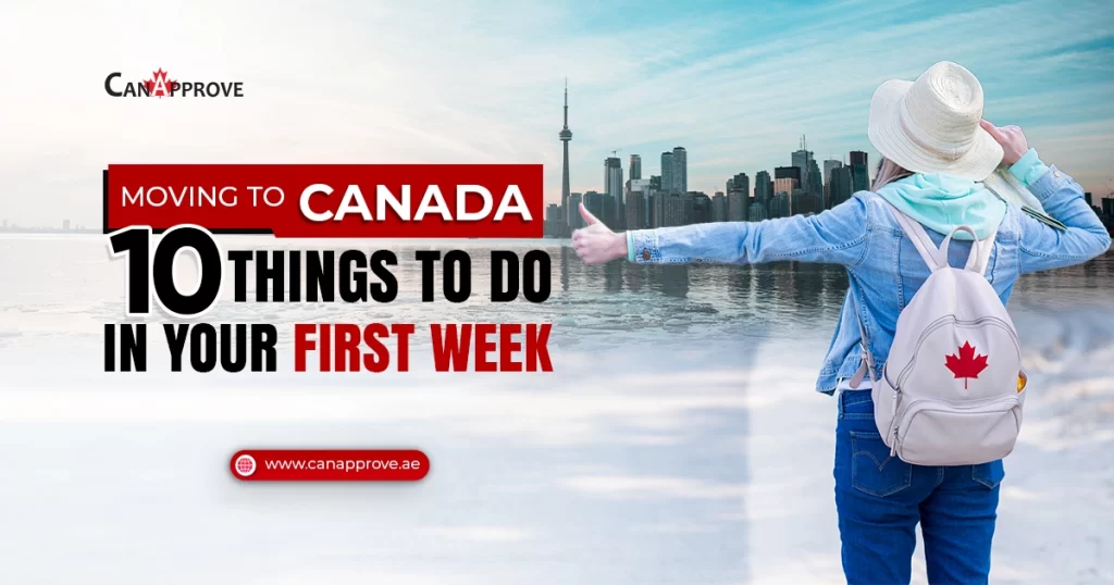 Moving to Canada: 10 Things to Do in Your First Week