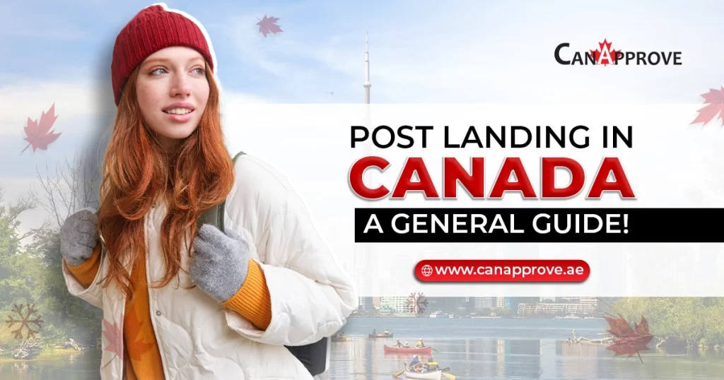 Post Landing in Canada – A general guide!