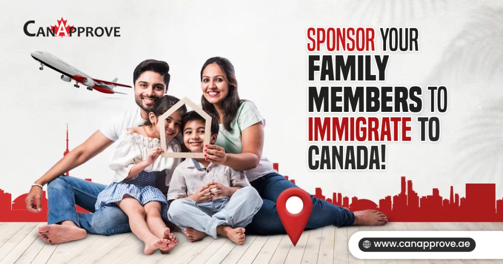 Sponsor your family members to immigrate to Canada!