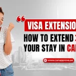 Visa Extension: How to Extend your stay in Canada?