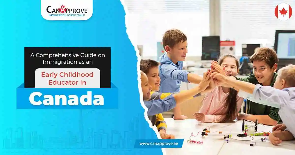 A Comprehensive Guide On Immigration as an Early Childhood Educator in Canada