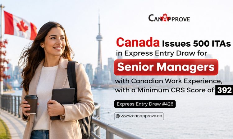 Canada Issues 500 ITAs in Express Entry Draw #426 for Senior Managers with Canadian Work Experience