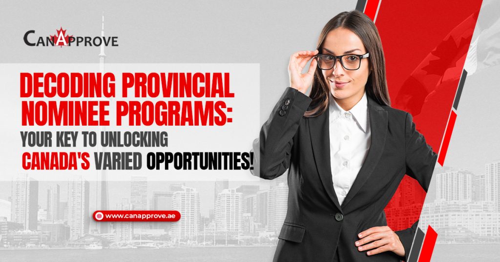Decoding Provincial Nominee Programs: Your Key to Unlocking Canada’s Varied Opportunities!