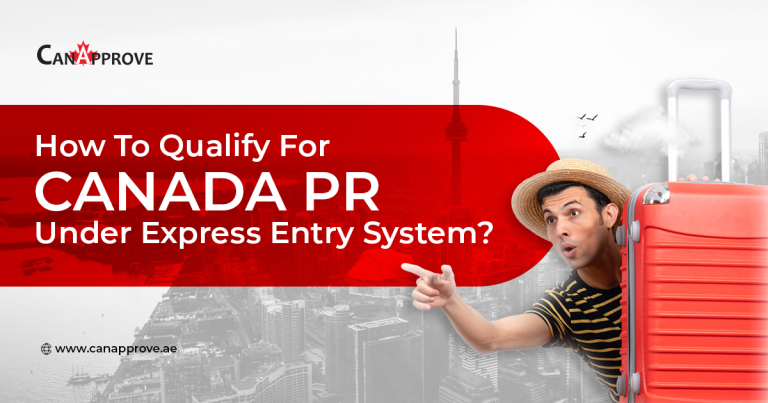 How To Qualify For Canada PR Under Express Entry System?